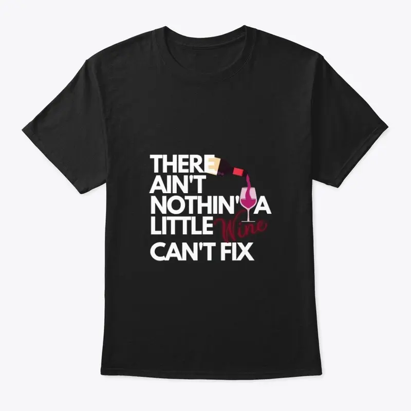 Nothing a Wine Can't Fix T-SHIRT